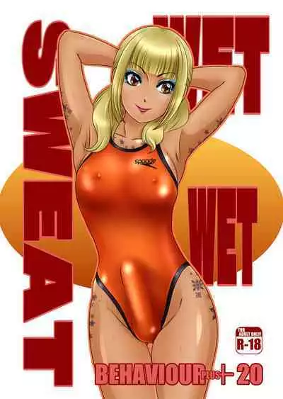 - BEHAVIOUR+20 ~WET WET SWEAT!~