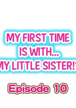Hatsuecchi no Aite wa... Imouto!? | My First Time is with.... My Little Sister?! Ch. 1-59