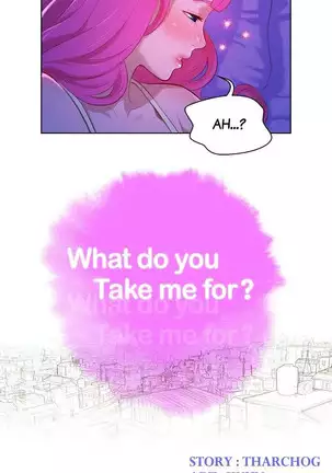 What do you Take me For? Ch.41/?