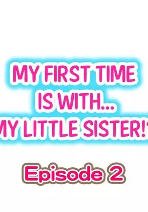 Hatsuecchi no Aite wa... Imouto!? | My First Time is with.... My Little Sister?! Ch. 1-59
