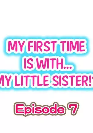 Hatsuecchi no Aite wa... Imouto!? | My First Time is with.... My Little Sister?! Ch. 1-59