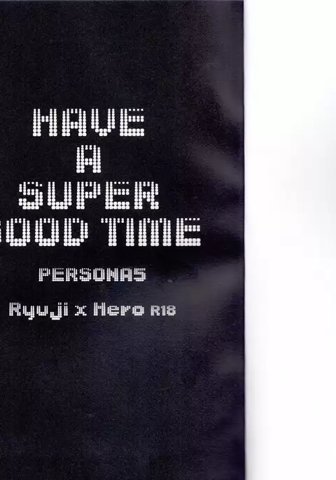 HAVE A SUPER GOOD TIME
