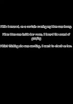 My Divorced Mother who took me in grown a liking to me so I devoured her