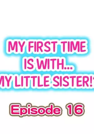 Hatsuecchi no Aite wa... Imouto!? | My First Time is with.... My Little Sister?! Ch. 1-59